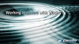 Working Wonders with Water®
 
