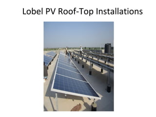 Lobel PV Roof-Top Installations 
 