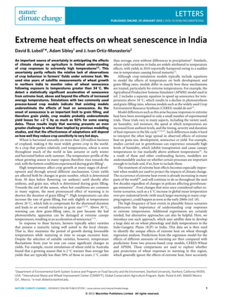 LETTERS
                                                                           PUBLISHED ONLINE: 29 JANUARY 2012 | DOI: 10.1038/NCLIMATE1356




Extreme heat effects on wheat senescence in India
David B. Lobell1 *, Adam Sibley1 and J. Ivan Ortiz-Monasterio2

An important source of uncertainty in anticipating the effects               than average, even without differences in precipitation2 . Similarly,
of climate change on agriculture is limited understanding                    wheat-yield variations in India are widely attributed to temperature
of crop responses to extremely high temperatures1,2 . This                   effects, with yields in 2010 reportedly hampered owing to a sudden
uncertainty partly reﬂects the relative lack of observations                 rise in temperature causing forced maturity12 .
of crop behaviour in farmers’ ﬁelds under extreme heat. We                       Although crop-simulation models typically include equations
used nine years of satellite measurements of wheat growth                    to model the effects of temperature on both development and
in northern India to monitor rates of wheat senescence                       grain-filling rates, models differ in exactly how these mechanisms
following exposure to temperatures greater than 34 ◦ C. We                   are treated, particularly for extreme temperatures. For example, the
detect a statistically signiﬁcant acceleration of senescence                 Agricultural Production Systems Simulator (APSIM) model used in
from extreme heat, above and beyond the effects of increased                 ref. 2 includes a separate equation to speed up senescence for tem-
average temperatures. Simulations with two commonly used                     peratures above 34 ◦ C, which results in a decline in photosynthesis
process-based crop models indicate that existing models                      and grain-filling rates, whereas models such as the widely used Crop
underestimate the effects of heat on senescence. As the                      Environment Resource Synthesis (CERES) model do not13 .
onset of senescence is an important limit to grain ﬁlling, and                   Model differences such as this arise because responses to extreme
therefore grain yields, crop models probably underestimate                   heat have been investigated in only a small number of experimental
yield losses for +2 ◦ C by as much as 50% for some sowing                    trials. These trials vary in many aspects, including the variety used,
dates. These results imply that warming presents an even                     air humidity, soil moisture, the speed at which temperatures are
greater challenge to wheat than implied by previous modelling                increased from ambient levels, and the timing, severity and duration
studies, and that the effectiveness of adaptations will depend               of heat exposure in the life cycle1,7,14,15 . Such differences make it hard
on how well they reduce crop sensitivity to very hot days.                   to interpret the often large spread in observed effects of extreme
   Wheat is harvested annually on more than 220 million hectares             heat on grain size, development, senescence or yield. For example,
of cropland, making it the most widely grown crop in the world.              studies carried out in greenhouses can experience unusually high
As a crop that prefers relatively cool temperatures, wheat is sown           levels of humidity, which inhibit transpiration and cause canopy
throughout much of the world in late autumn or early winter                  temperatures to rise markedly above ambient temperatures14 . As
and harvested before early summer. The temperature profile of the            a result of these and other confounding factors, modellers are
wheat growing season in many regions therefore rises towards the             understandably unclear on whether certain processes are important
end, with the hottest conditions experienced during grain filling1 .         enough to include and, if so, how to include them.
   High temperatures affect crop growth at many stages of devel-                 The treatment of extreme heat effects becomes especially impor-
opment and through several different mechanisms. Grain yields                tant when models are used to project the impacts of climate change.
are affected both by changes in grain number, which is determined            The occurrence of extreme heat events is already increasing in many
from 30 days before flowering (or anthesis) until shortly after              parts of the world16 , and will continue to do so throughout the next
anthesis, and grain size, which is determined during grain filling.          few decades regardless of changes in policies affecting greenhouse-
Towards the end of the season, when hot conditions are common                gas emissions17 . Even changes that were once considered rather ex-
in many regions, the most pronounced effect of warming is to                 treme scenarios, such as a 4 ◦ C increase in global mean temperature
shorten the duration of grain filling3,4 . High temperatures can also        over pre-industrial levels (with much larger warming in many crop-
increase the rate of grain filling, but only slightly at temperatures        ping regions), could happen as soon as the early 2060s (ref. 18).
above 20 ◦ C, which fails to compensate for the shortened duration               The high frequency of heat events in plausible future scenarios
and leads to an overall reduction in grain size1,2,5,6 . Above 30 ◦ C,       underscores the importance of understanding crop responses
warming can slow grain-filling rates, in part because the leaf               to extreme temperatures. Additional experiments are certainly
photosynthetic apparatus can be damaged at extreme canopy                    needed, but alternative approaches can also be helpful. Here, we
temperatures, resulting in an acceleration of senescence7–11 .               introduce one such approach, which uses satellite data to develop
   In response to these factors, farmers typically select varieties          a large data set on wheat phenology and daily temperatures in the
that possess a maturity rating well suited to the local climate.             Indo-Gangetic Plains (IGP) in India. This data set is then used
That is, they maximize the period of growth during favourable                to identify the unique effects of extreme heat on wheat through
temperatures while maturing in time to escape excessive heat.                regression analysis. Predictions from the regression model for the
Despite the selection of suitable varieties, however, temperature            effects of different amounts of warming are then compared with
fluctuations from year to year can cause significant changes in              predictions from two process-based crop models, CERES-Wheat
yields. For example, recent simulations of wheat yield in Australia          and APSIM. These comparisons are used to explore whether
found that a growing season that is 2 ◦ C warmer than average has            past projections of wheat responses to warming in this region,
yields that are typically less than 50% of those in years 2 ◦ C cooler       which generally ignore the effects of extreme heat, have accurately



1 Department  of Environmental Earth System Science and Program on Food Security and the Environment, Stanford University, Stanford, California 94305,
USA, 2 International Maize and Wheat Improvement Center (CIMMYT), Global Conservation Agriculture Program, Apdo. Postal 6-641, 06600 Mexico
D.F., Mexico. *e-mail: dlobell@stanford.edu.

NATURE CLIMATE CHANGE | ADVANCE ONLINE PUBLICATION | www.nature.com/natureclimatechange                                                                  1
                                                       © 2012 Macmillan Publishers Limited. All rights reserved.
 