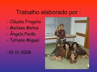 Trabalho elaborado por : Cláudia Fragata- Melissa Matos Ângela Pavão