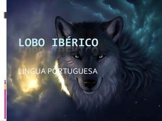 LOBO IBÉRICO LINGUA PORTUGUESA 