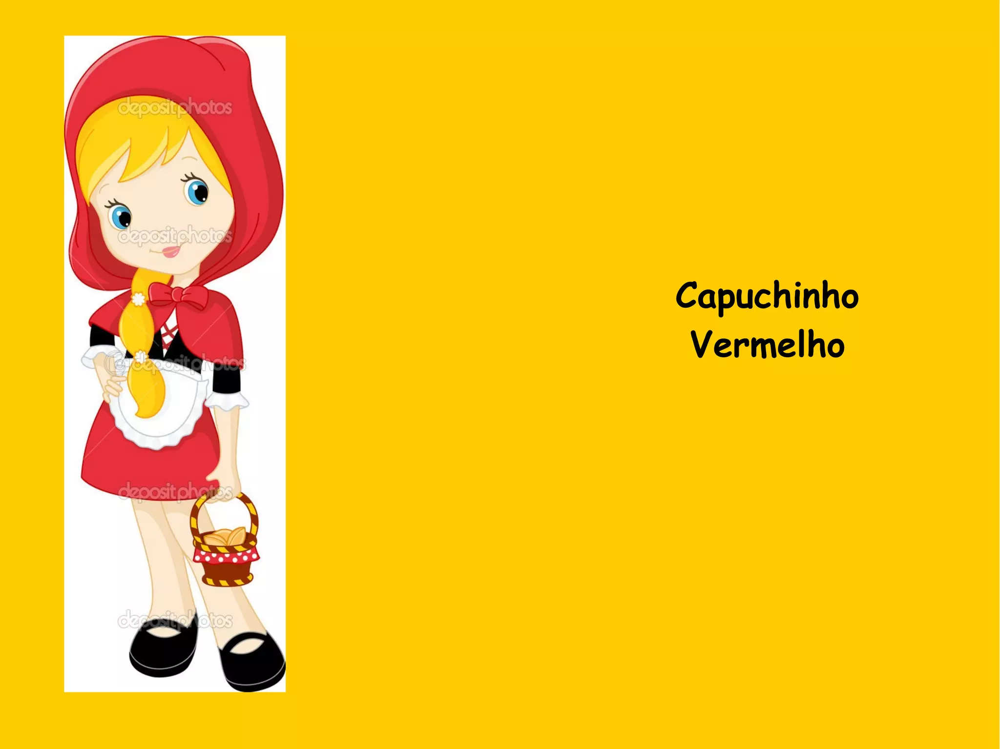 Capuchinho
Vermelho
 