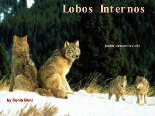 Lobos Internos (autor desconhecido) by Sonia Boni 