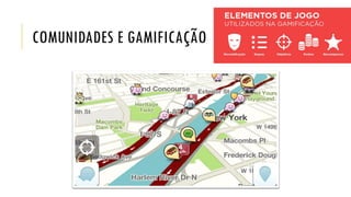COMUNIDADES E GAMIFICAÇÃO
 