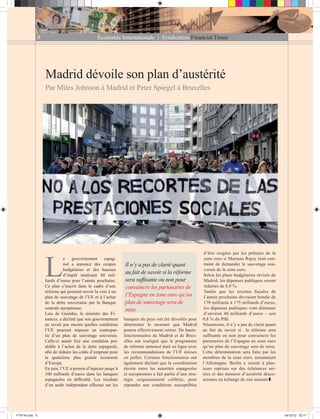 Économie Internationale Syndication Financial Times8
Madrid dévoile son plan d’austérité
Par Miles Johnson à Madrid et Peter Spiegel à Bruxelles
L
e gouvernement espag-
nol a annoncé des coupes
budgétaires et des hausses
d’impôt totalisant 40 mil-
liards d’euros pour l’année prochaine.
Ce plan s’inscrit dans le cadre d’une
réforme qui pourrait ouvrir la voie à un
plan de sauvetage de l’UE et à l’achat
de la dette souveraine par la Banque
centrale européenne.
Luis de Guindos, le ministre des Fi-
nances, a déclaré que son gouvernement
ne savait pas encore quelles conditions
l’UE pourrait imposer en contrepar-
tie d’un plan de sauvetage souverain.
Celle-ci aurait ﬁxé une condition pré-
alable à l’achat de la dette espagnole,
aﬁn de réduire les coûts d’emprunt pour
la quatrième plus grande économie
d’Europe.
En juin, l’UE a promis d’injecter jusqu’à
100 milliards d’euros dans les banques
espagnoles en difﬁculté. Les résultats
d’un audit indépendant effectué sur les
banques du pays ont été dévoilés pour
déterminer le montant que Madrid
pourra effectivement retirer. De hauts-
fonctionnaires de Madrid et de Brux-
elles ont souligné que le programme
de réforme annoncé était en ligne avec
les recommandations de l’UE émises
en juillet. Certains fonctionnaires ont
également déclaré que la coordination
étroite entre les autorités espagnoles
et européennes a fait partie d’une stra-
tégie soigneusement calibrée, pour
répondre aux conditions susceptibles
d’être exigées par les prêteurs de la
zone euro si Mariano Rajoy était con-
traint de demander le sauvetage sou-
verain de la zone euro.
Selon les plans budgétaires révisés de
Madrid, les dépenses publiques seront
réduites de 8,9 %.
Tandis que les recettes ﬁscales de
l’année prochaine devraient bondir de
170 milliards à 175 milliards d’euros,
les dépenses publiques vont diminuer
d’environ 40 milliards d’euros – soit
0,8 % du PIB.
Néanmoins, il n’y a pas de clarté quant
au fait de savoir si la réforme sera
sufﬁsante ou non pour convaincre les
partenaires de l’Espagne en zone euro
qu’un plan de sauvetage sera de mise.
Cette détermination sera faite par les
membres de la zone euro, notamment
l’Allemagne. Berlin a insisté à plus-
ieurs reprises sur des échéances ser-
rées et des mesures d’austérité draco-
niennes en échange de son soutien ❚
Il n’y a pas de clarté quant
au fait de savoir si la réforme
sera sufﬁsante ou non pour
convaincre les partenaires de
l’Espagne en zone euro qu’un
plan de sauvetage sera de
mise.
FTN°44.indd 6FTN°44.indd 6 04/10/12 02:1704/10/12 02:17
 