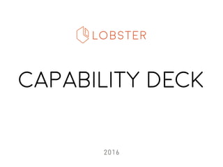 CAPABILITY DECK
LOBSTER
2016
 
