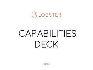 CAPABILITIES
DECK
LOBSTER
2016
 