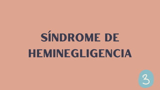 síndrome de
heminegligencia
 
