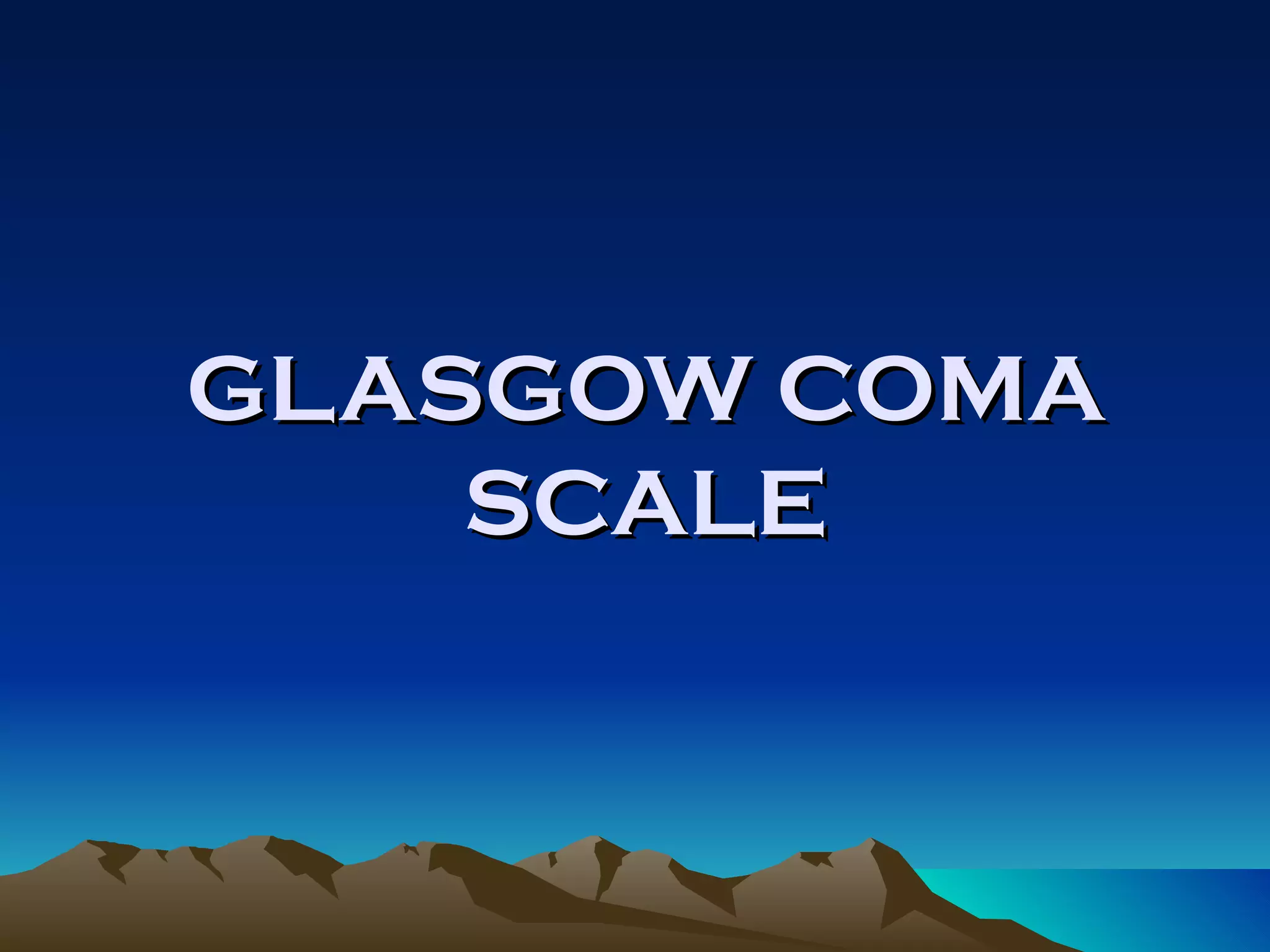 GLASGOW COMA SCALE 