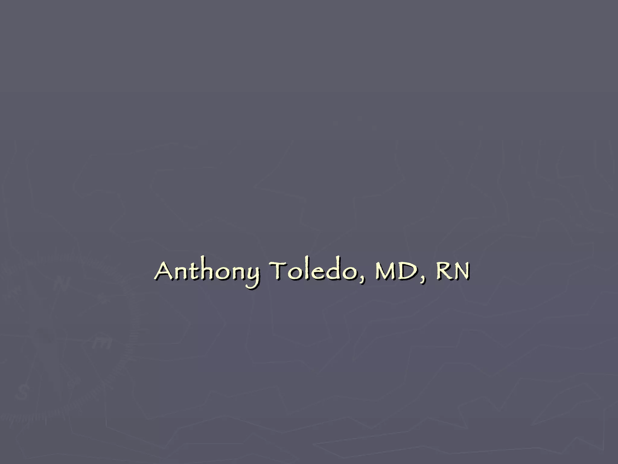   Anthony Toledo, MD, RN 
