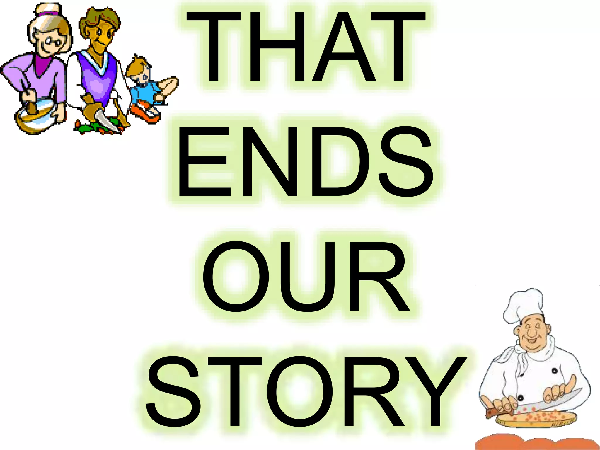 THAT
ENDS
OUR
STORY
 