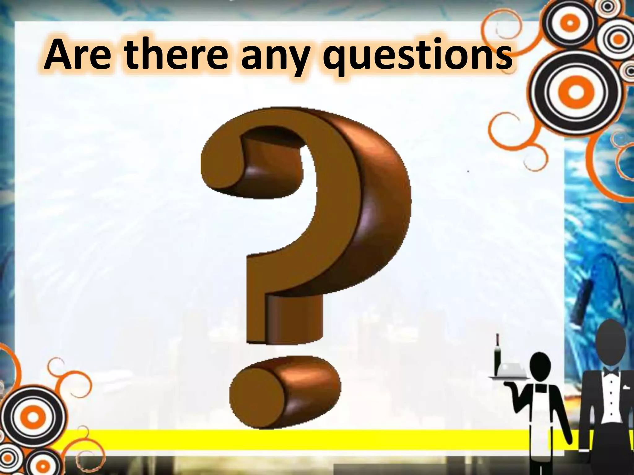 Are there any questions
 