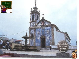 Esta é a Igreja da Lapa. Coitadinha! Deve ter muitas lapas. 