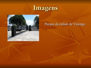Imagens Parque da cidade de Valongo 