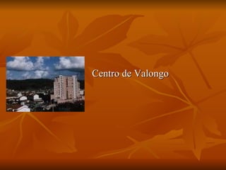 Centro de Valongo 