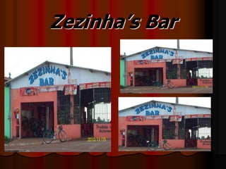Zezinha’s Bar
 