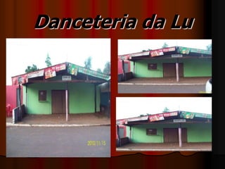 Danceteria da Lu
 