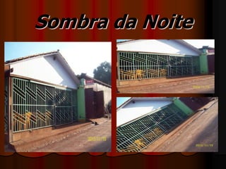Sombra da Noite
 