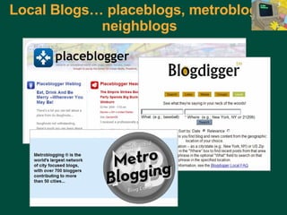 Local Blogs… placeblogs, metroblogs, neighblogs Charles Lyons ( [email_address] com) – Dewey & Main – September 5, 2006 