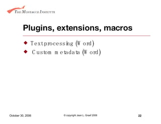 Plugins, extensions, macros Text processing (Word)  Custom metadata (Word) 
