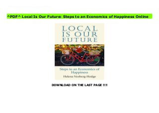 DOWNLOAD ON THE LAST PAGE !!!!
^PDF^ Local Is Our Future: Steps to an Economics of Happiness books From disappearing livelihoods to financial instability, from climate chaos to an epidemic of depression, we face crises on a number of seemingly unrelated fronts. This well-referenced book traces the common roots of these problems in a globalized economy that is incompatible with life on a finite planet. But Local is Our Future does more than just describe the problem: it describes the policy shifts and grassroots steps - many of them already underway around the world - that can move us towards the local and, thereby, towards a better world.
^PDF^ Local Is Our Future: Steps to an Economics of Happiness Online
 