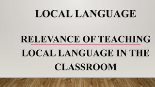 Local Language Learning LOCAL-LANGUAGE-presentation-Group-3.pptx