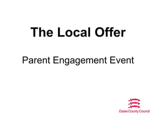 The Local Offer
Parent Engagement Event
 