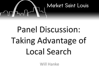 Panel Discussion: Taking Advantage of Local Search Will Hanke 