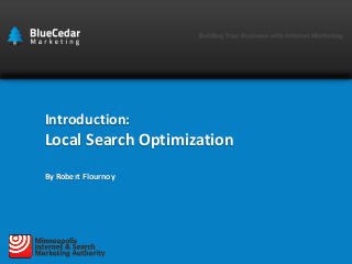Introduction:

Local Search Optimization
By Robert Flournoy

 