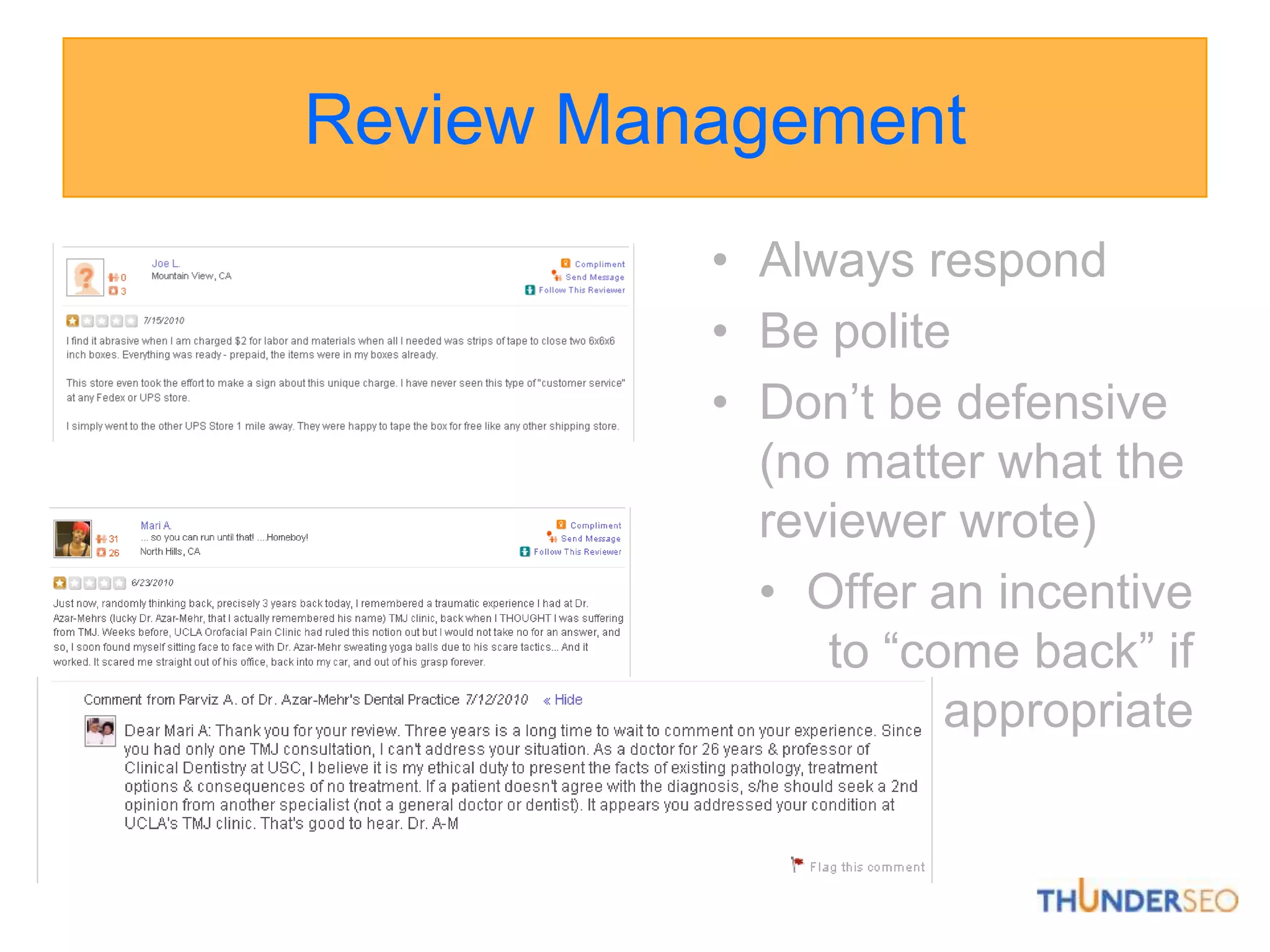 Review ManagementAlways respondBe polite Don’t be defensive (no matter what the reviewer wrote)Offer an incentive to “come back” if appropriate