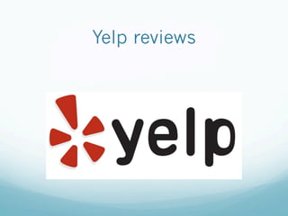 Yelp reviews
 