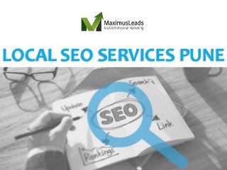 LOCAL SEO SERVICES PUNE
http://maximusleads.com
 