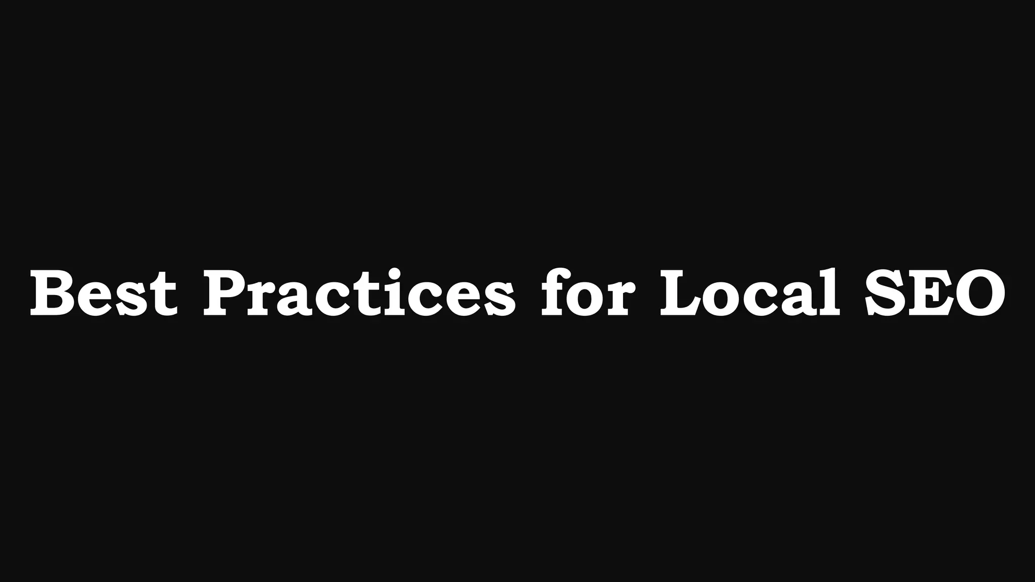 Best Practices for Local SEO
 