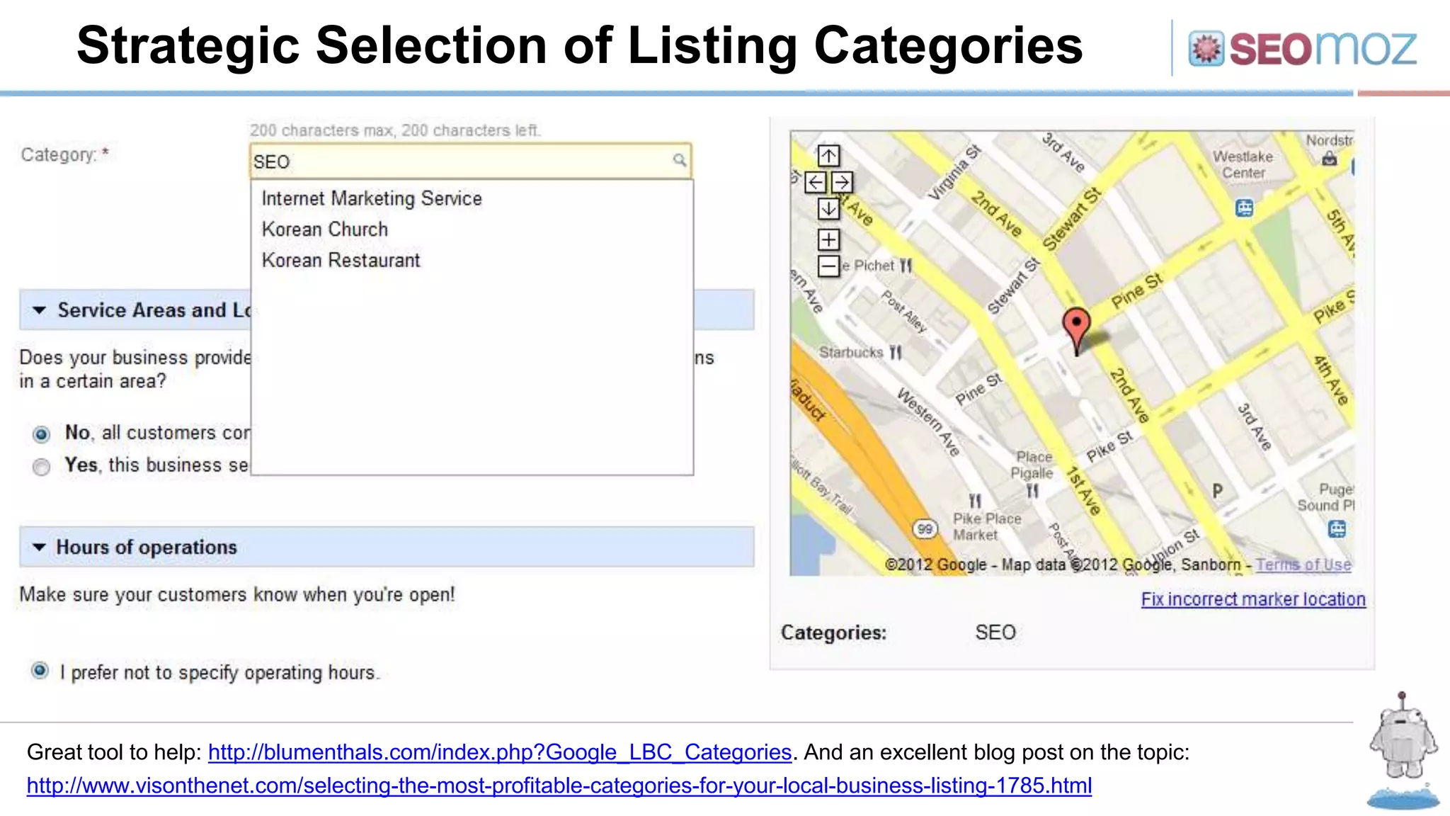 Strategic Selection of Listing Categories
Great tool to help: http://blumenthals.com/index.php?Google_LBC_Categories. And an excellent blog post on the topic:
http://www.visonthenet.com/selecting-the-most-profitable-categories-for-your-local-business-listing-1785.html
 
