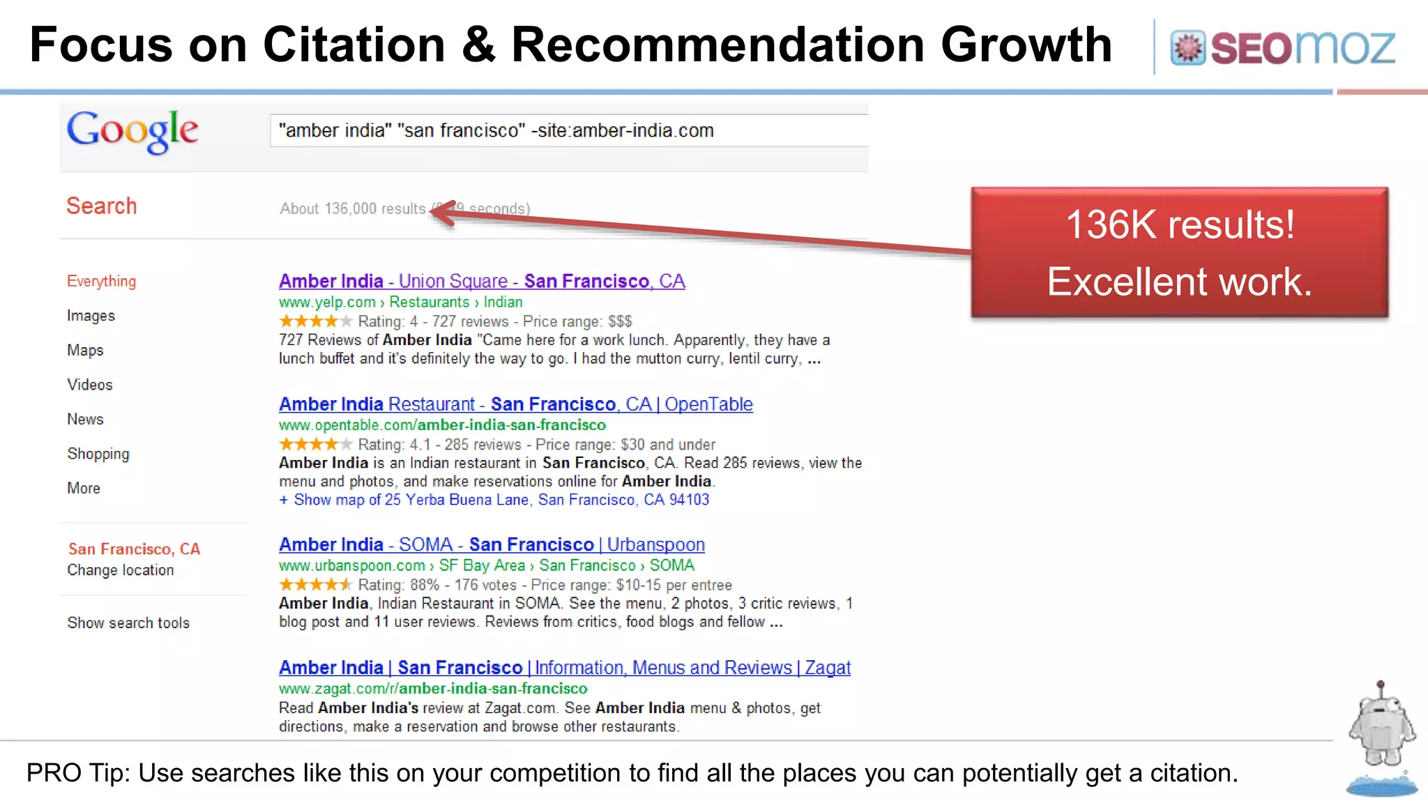 Focus on Citation & Recommendation Growth
PRO Tip: Use searches like this on your competition to find all the places you can potentially get a citation.
136K results!
Excellent work.
 