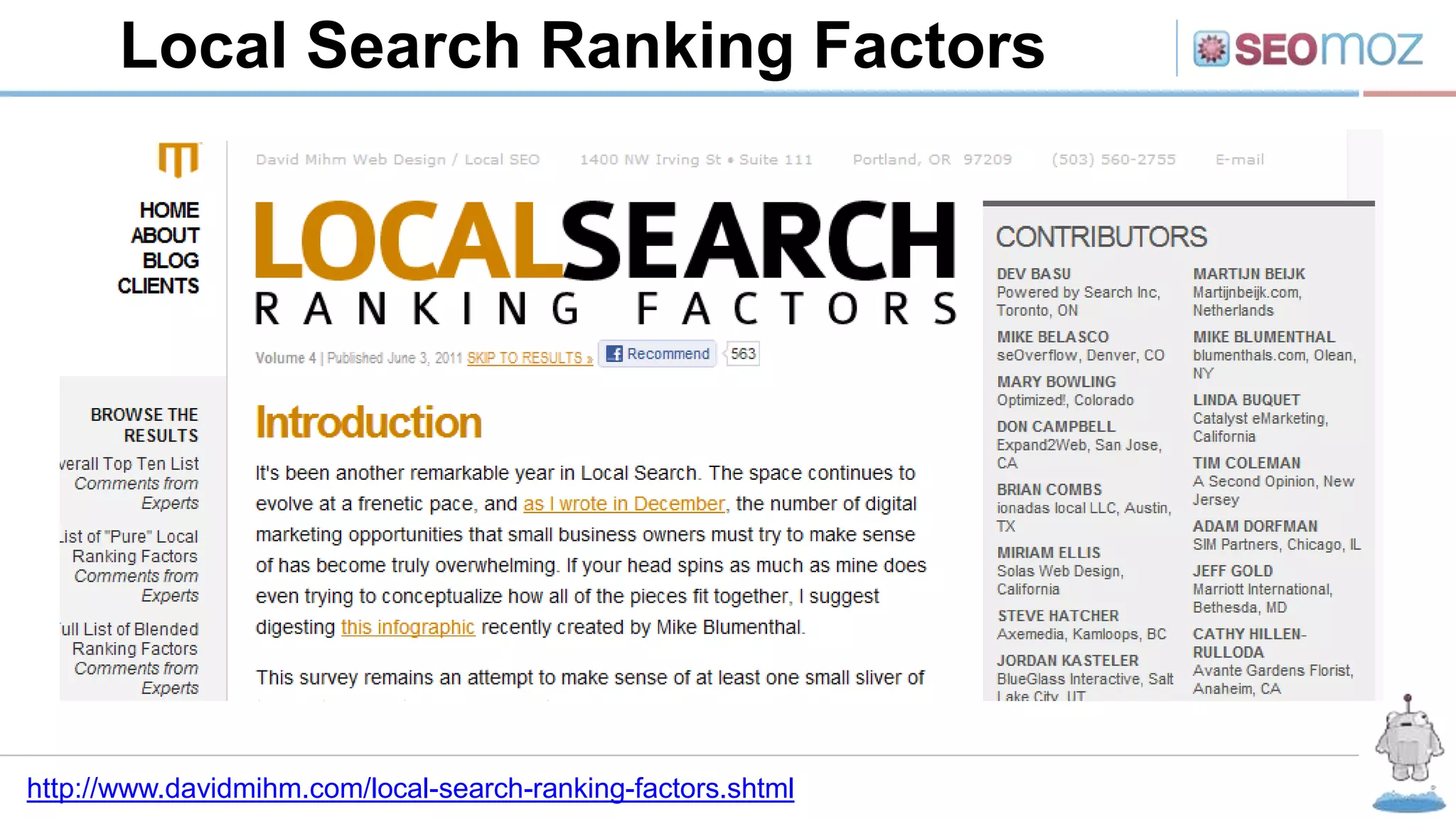 Local Search Ranking Factors
http://www.davidmihm.com/local-search-ranking-factors.shtml
 