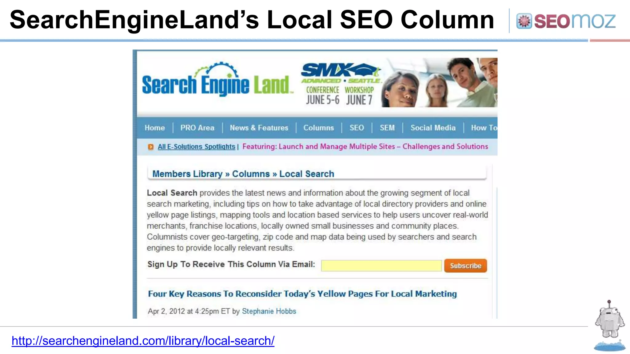 SearchEngineLand’s Local SEO Column
http://searchengineland.com/library/local-search/
 