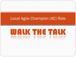 Local Agile Champion (AC) Role
 