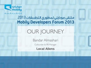 OUR JOURNEY
Bandar Almashari
Cofounder & PR Manager

Local Aliens

 