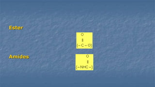 Ester

Amides

 
