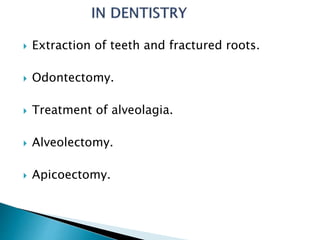  Extraction of teeth and fractured roots. 
 Odontectomy. 
 Treatment of alveolagia. 
 Alveolectomy. 
 Apicoectomy. 
 