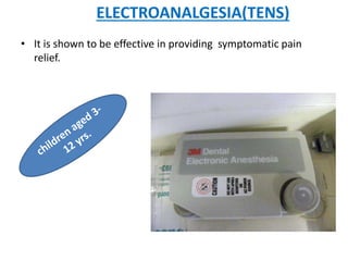 • It is shown to be effective in providing symptomatic pain
relief.
ELECTROANALGESIA(TENS)
 