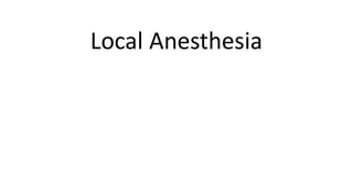 Local Anesthesia
 
