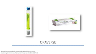 ORAVERSE
Alternative practices of achieving anaesthesia for dental procedures: a review
Zavattini Angelo, Charalambous Polyvios, J Dent Anesth Pain Med 2018;18(2):79-88
 
