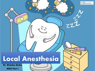 Local Anesthesia
Dr. Rinisha Sinha
MDS Part I
 
