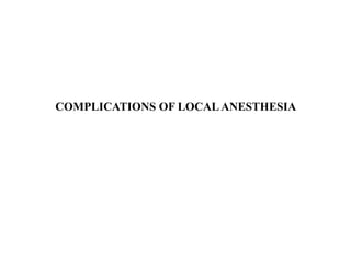 COMPLICATIONS OF LOCALANESTHESIA
 