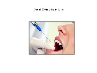Local Complications
 