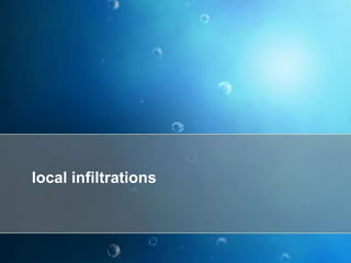 local infiltrations
 