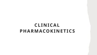 CLINICAL
PHARMACOKINETICS
 