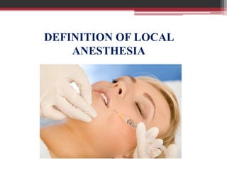 DEFINITION OF LOCAL
ANESTHESIA

 